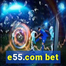 e55.com bet